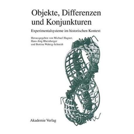 Objekte Differenzen Und Konjunkturen Experimentalsysteme Im Historischen Kontext