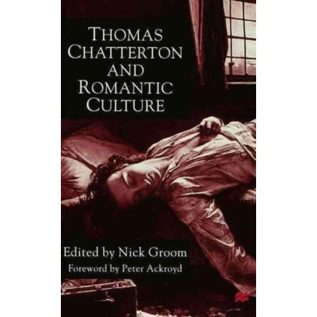 Thomas Chatterton and Romantic Culture