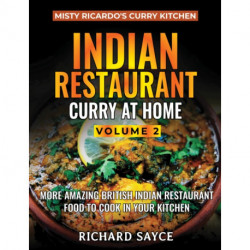 Indian Restaurant Curry at Home Volume 2: Misty Ricardo's Curry Kitchen