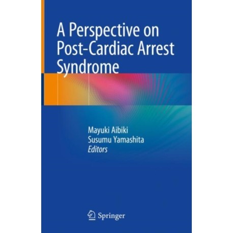 A Perspective on Post-Cardiac Arrest Syndrome