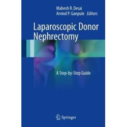 Laparoscopic Donor Nephrectomy: A Step-by-Step Guide