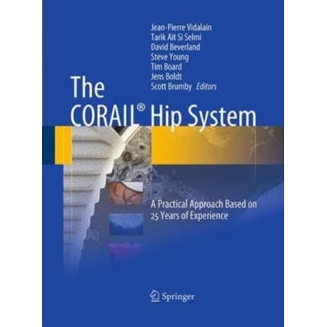 The CORAIL® Hip System: A Practical Approach Based on 25 Years of Experience