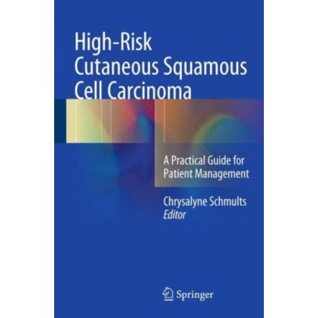 High-Risk Cutaneous Squamous Cell Carcinoma: A Practical Guide for Patient Management