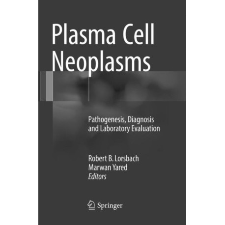 Plasma Cell Neoplasms: Pathogenesis, Diagnosis and Laboratory Evaluation