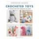 Weekend Makes: Crocheted Toys: 25 Quick and Easy Projects to Make