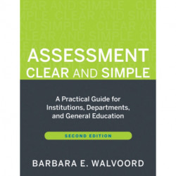 Assessment Clear and Simple: A Practical Guide for Institutions, Departments, and General Education