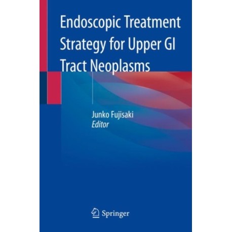 Endoscopic Treatment Strategy for Upper GI Tract Neoplasms