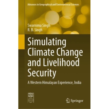 Simulating Climate Change and Livelihood Security: A Western Himalayan Experience, India