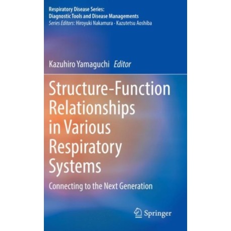Structure-Function Relationships in Various Respiratory Systems: Connecting to the Next Generation