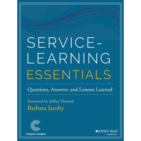 Service-Learning Essentials: Questions, Answers, and Lessons Learned