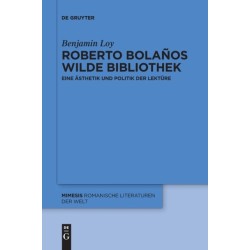 Roberto Bolanos wilde Bibliothek: Eine Asthetik und Politik der Lekture