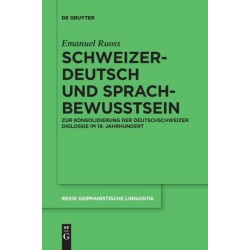 Schweizerdeutsch und Sprachbewusstsein: Zur Konsolidierung der Deutschschweizer Diglossie im 19. Jahrhundert