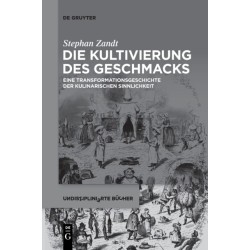 Die Die Kultivierung des Geschmacks: Eine Transformationsgeschichte der kulinarischen Sinnlichkeit