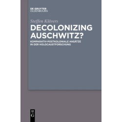 Decolonizing Auschwitz?
