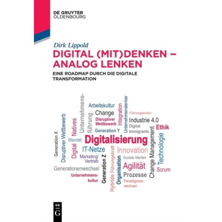 Digital (Mit)Denken - Analog Lenken: Eine Roadmap Durch Die Digitale Transformation