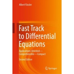 Fast Track to Differential Equations: Applications-Oriented—Comprehensible—Compact