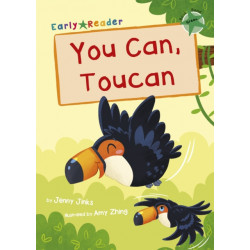 You Can, Toucan: (Green Early Reader)