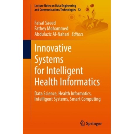 Innovative Systems for Intelligent Health Informatics: Data Science, Health Informatics, Intelligent Systems, Smart Computing