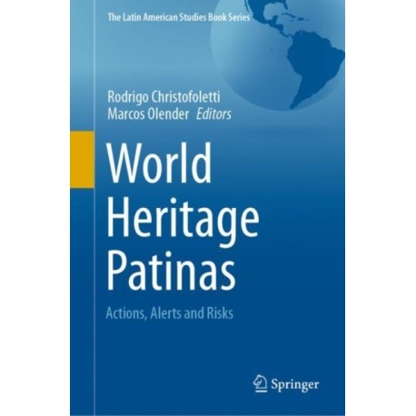World Heritage Patinas: Actions, Alerts and Risks