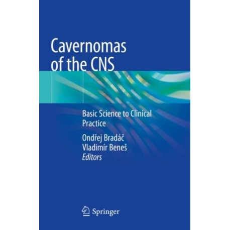 Cavernomas of the CNS: Basic Science to Clinical Practice