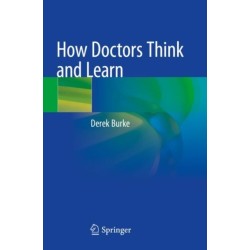 How Doctors Think and Learn