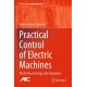 Practical Control of Electric Machines: Model-Based Design and Simulation