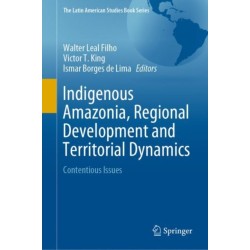 Indigenous Amazonia, Regional Development and Territorial Dynamics: Contentious Issues
