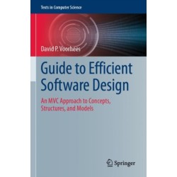 Guide to Efficient Software Design: An MVC Approach to Concepts, Structures, and Models