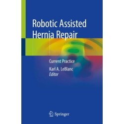 Robotic Assisted Hernia Repair: Current Practice