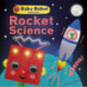 Baby Robot Explains... Rocket Science: Big ideas for little learners