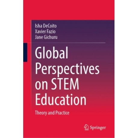 Global Perspectives on STEM Education: Theory and Practice