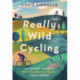 Really Wild Cycling: The pocket guide to off-the-beaten-track challenges