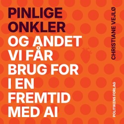 Pinlige onkler - og andet vi får brug for i en fremtid med AI: Og andet vi får brug for i en fremtid med AI