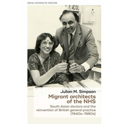 Migrant Architects of the NHS: South Asian Doctors and the Reinvention of British General Practice (1940s-1980s)