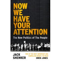 Now We Have Your Attention: The New Politics of the People