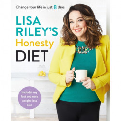 Lisa Riley's Honesty Diet: Change your life in just 8 days