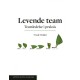 Levende team : teamledelse i praksis