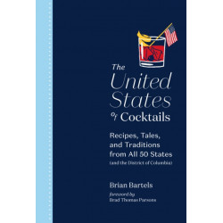 The United States of Cocktails: Recipes, Tales, and Traditions from All 50 States (and the District of Columbia)