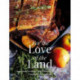 For the Love of the Land: A Cook Book to Celebrate British Farmers and their Food