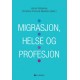 Migrasjon, helse og profesjon