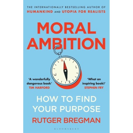 Moral Ambition: How to Find Your Purpose
