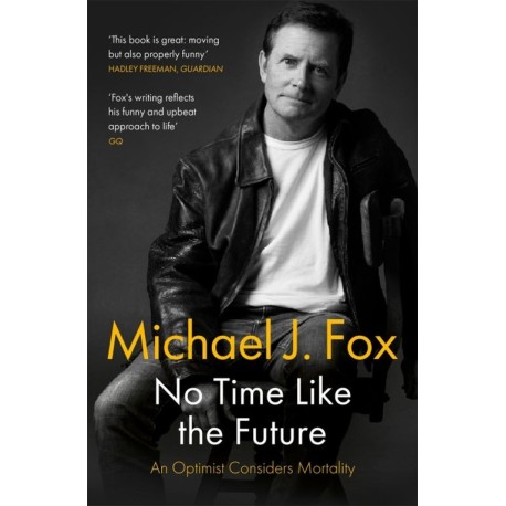 No Time Like the Future: An Optimist Considers Mortality