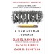 Noise: A Flaw in Human Judgment