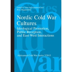 Nordic cold war cultures: ideological promotion, public reception, and east-west interactions