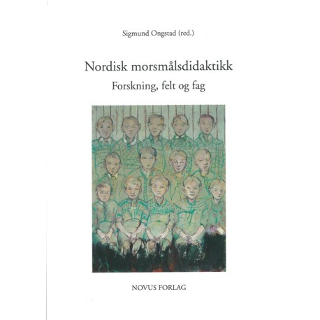 Nordisk morsmålsdidaktikk: forskning, felt og fag