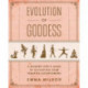 Evolution of Goddess: A Modern Girl's Guide to Activating Your Feminine Superpowers