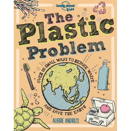 Plastic Problem: 50 Small Ways to Reduce Waste and Help Save the Earth