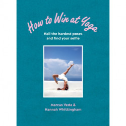 How to Win at Yoga: Nail the hardest poses and find your selfie