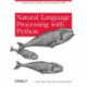 Natural Language Processing with Python: Analyzing Text with the Natural Language Tool Kit