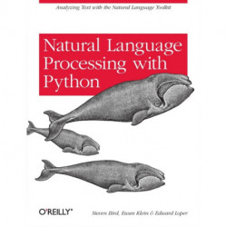 Natural Language Processing with Python: Analyzing Text with the Natural Language Tool Kit